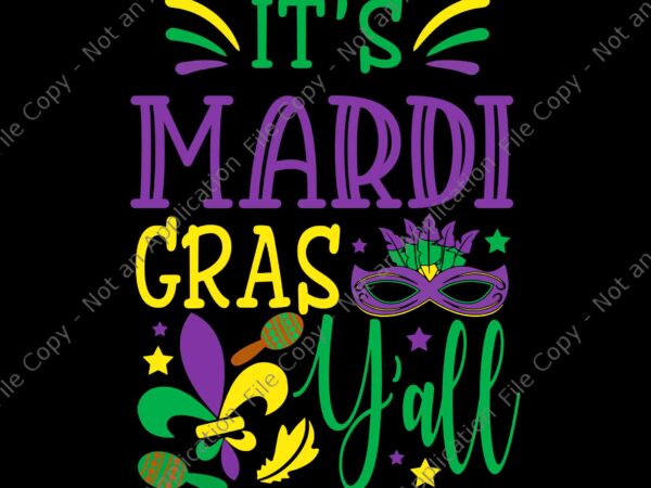 It’s mardi gras yall svg, mardi gras party mask svg, mardi gras svg, mardi gras 2022 t shirt design for sale