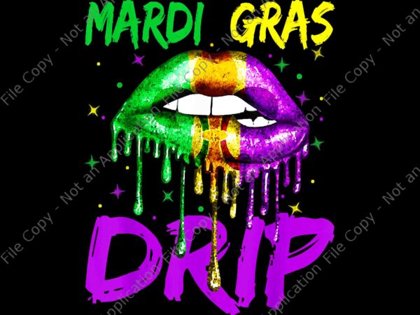Mardi gras drip sexy lips carnival 2022 nola parade png, mardi gras drip png, lips mardi gras png t shirt designs for sale