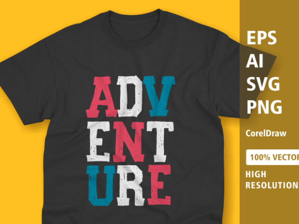 Adventure design – camping adventure – adventure tshirt designs , mountain tshirt designs , camping tshirt designs , adventure svg bundle, camping svg , adventure, adventure, mountain eps – commercial use