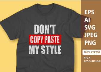 Don’t copy paste my style typography t-shirt design