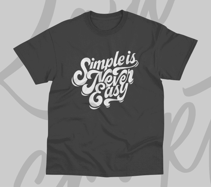 Simple is never easy typography t-shirt designs
