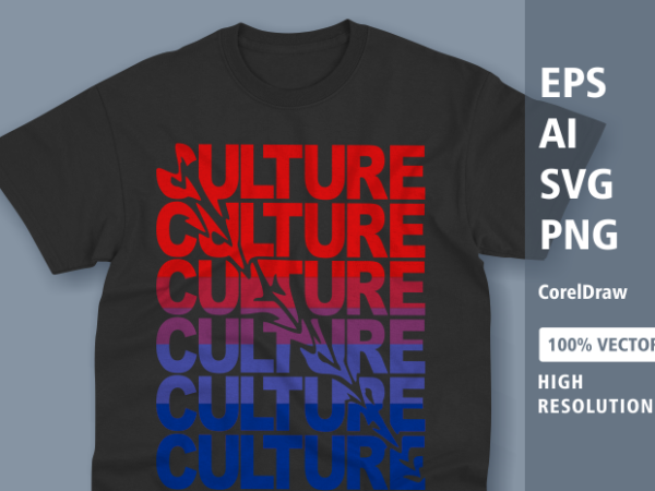 Culture typography t-shirt design