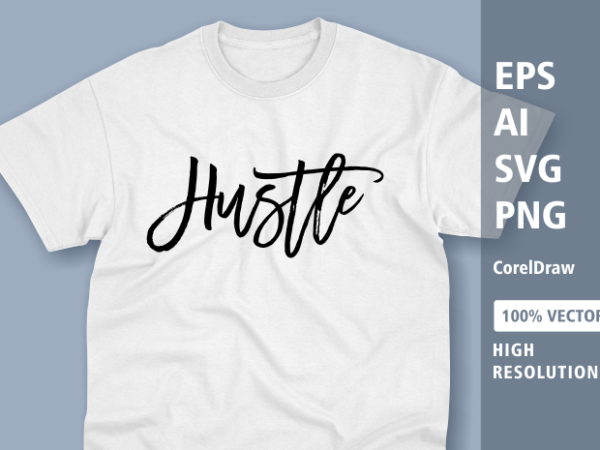 The hustle tshirt design for sale