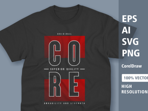 Core typography t shirt design