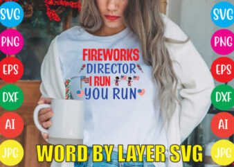 Fireworks Director I Run You Run svg vector for t-shirt