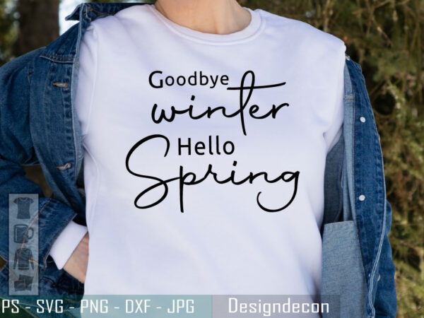 Slogan goodbye winter hello spring welcome sign | t-shirt design template