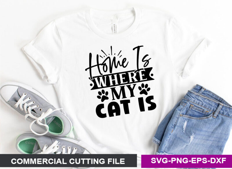 HOME IS WHERE MY CAT IS- SVG