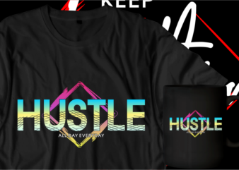 hustle all day everyday motivational inspirational quotes t shirt designs graphic vector