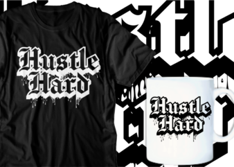 hustle hard motivational inspirational quotes t shirt designs graphic vector