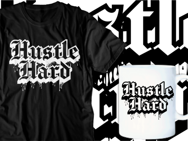 Hustle hard motivational inspirational quotes t shirt designs graphic vector