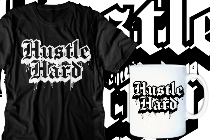 hustle hard motivational inspirational quotes t shirt designs graphic vector