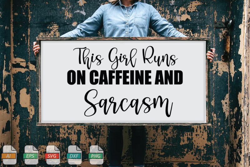 Submission This Girl Runs On Caffeine And Sarcasm Svg