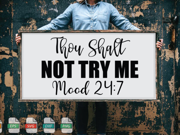 Submission thou shalt not try me mood 24 7 svg t shirt template vector