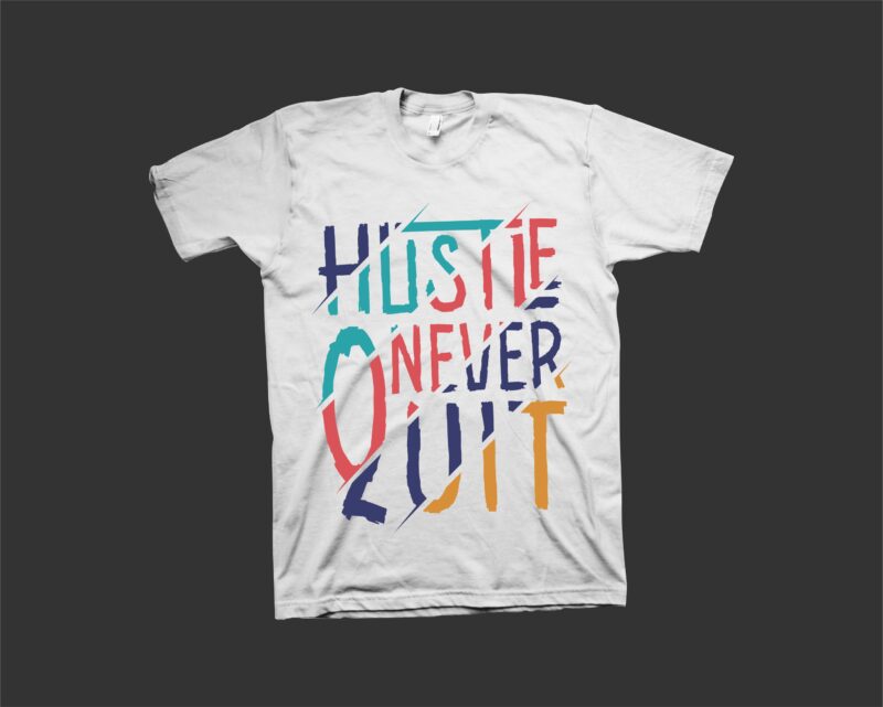 Hustle never quit2, slogan, typo, motivation, inspiration, t shirt for commercial use