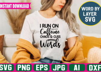 I Run on Caffeine Chaos & Cuss Words t-shirt design