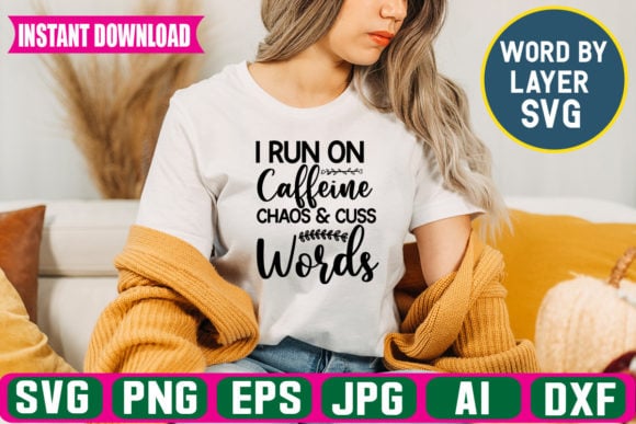 I run on caffeine chaos & cuss words t-shirt design