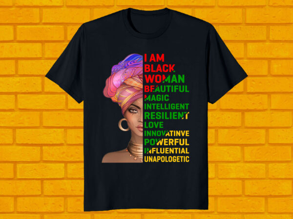 Best selling t- shirt black history month – i am a black woman beautiful magic intelligent resilient love innovative powerful influential unapologetic t shirt template