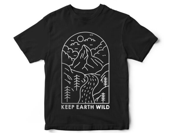 Keep earth wild, minimal mountain scene, travel, holidays, t-shirt design