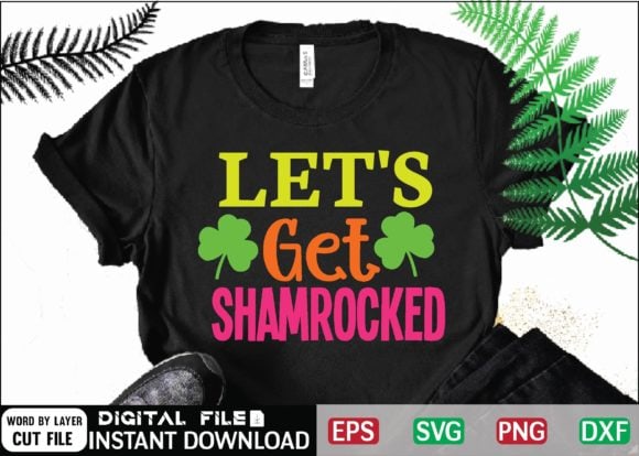 Let’s get shamrocked svg design , drinking, funny, funny irish, funny st patricks, green, green st patricks day, happy st patricks, happy st.patrick’s day, ireland, irish, leprechaun, little mister lucky