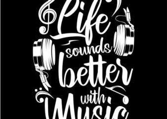 Life Sounds Better with Music, happy, Cheerful, t shirt design, t shirt design for commercial use
