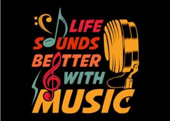 Life sounds better with music, graphic, typography, t-shirt design for commercial use