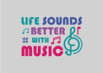 Life sounds better with music5, happy, cheerful, t shirt design, t shirt design for commercial use