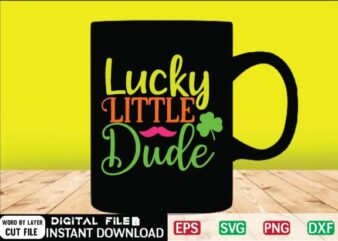 Lucky Little Dude Svg Design , drinking, funny, Funny Irish, funny st patricks, green, Green St Patricks Day, happy st patricks, Happy St.Patrick’s Day, ireland, irish, leprechaun, Little Mister Lucky