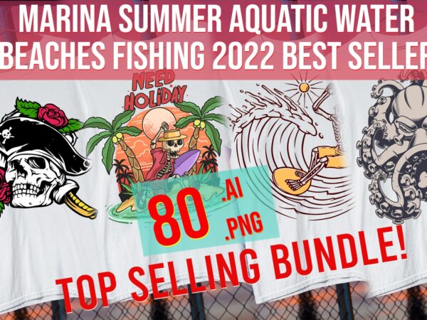 Marina summer aquatic water beaches fishing 2022 sea vacation best seller t shirt designs for sale