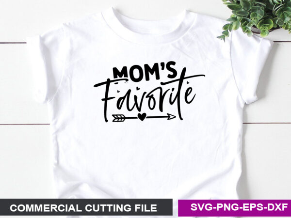 Mom’s favorite- svg t shirt designs for sale