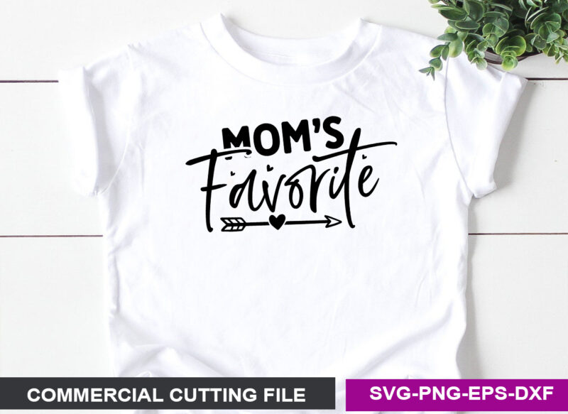 Mom’s Favorite- SVG