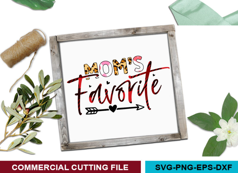 Mom’s Favorite- SVG