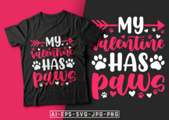 My Valentine Has Paws Valentine T-shirt Design-valentines day t-shirt design, valentine t-shirt svg, valentino t-shirt, valentines day shirt designs, ideas for valentine’s day, t shirt design for valentines day, valentine’s
