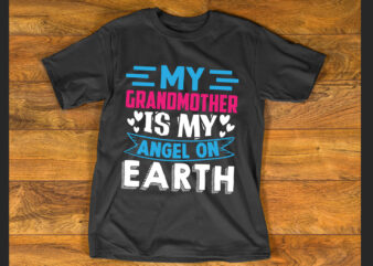 My grandmother is my angel on earth T shirt