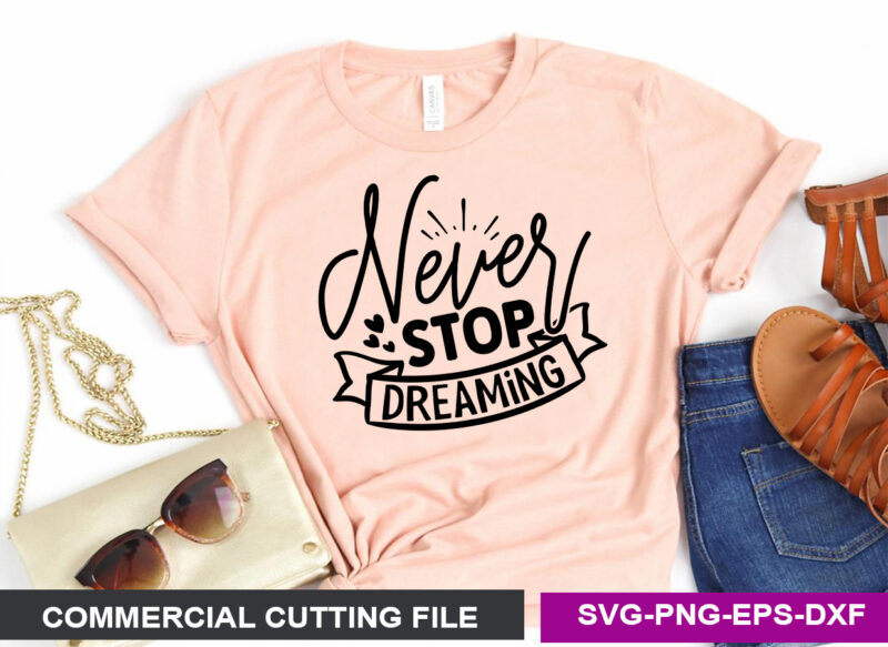 Never stop dreaming- SVG