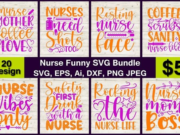 Nurse funny png & svg vector print-ready 20 t-shirt design bundle