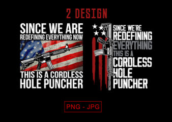 Since we are redefining Png, We’re Redefining Everything This Is A Cordless Hole Puncher Png, Usa Png t shirt template vector