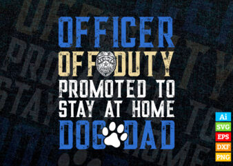 Officer Off Duty Dog Dad Funny Cop Police Retirement Blue Line editable t shirt design in ai svg files, police force officer svg files for cricut silhouette machine