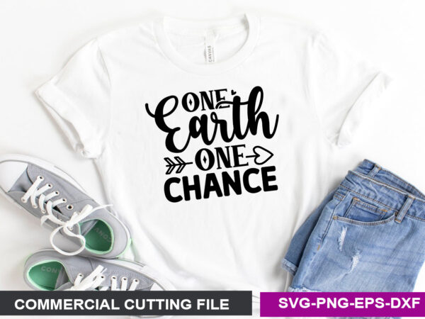 One earth one chance svg t shirt design online