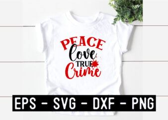 Peace love true crime SVG