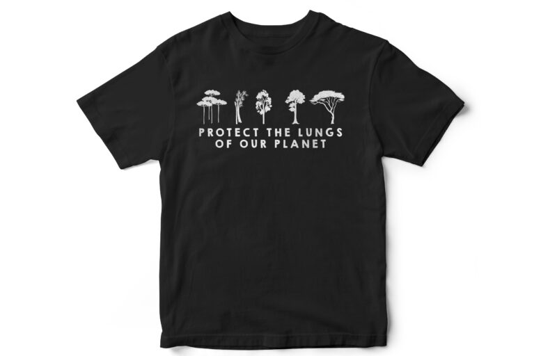 Protect the lungs of our planet, Plant trees, earth day, save the earth, wildlife, minimal, t-shirt design