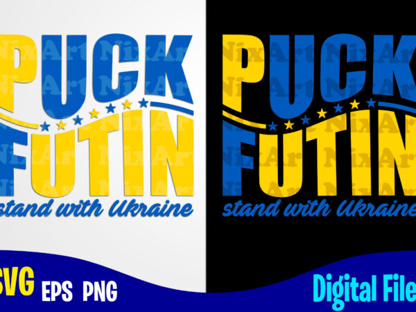 Puck futin, stand with ukraine, ukraine svg, ukrainian flag svg, patriotic ukrainian design svg eps, png files for cutting machines and print t shirt designs for sale t-shirt design png