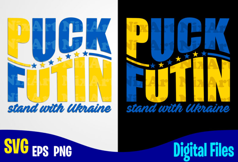 Puck Futin, Stand with Ukraine, Ukraine svg, Ukrainian flag svg, Patriotic Ukrainian design svg eps, png files for cutting machines and print t shirt designs for sale t-shirt design png