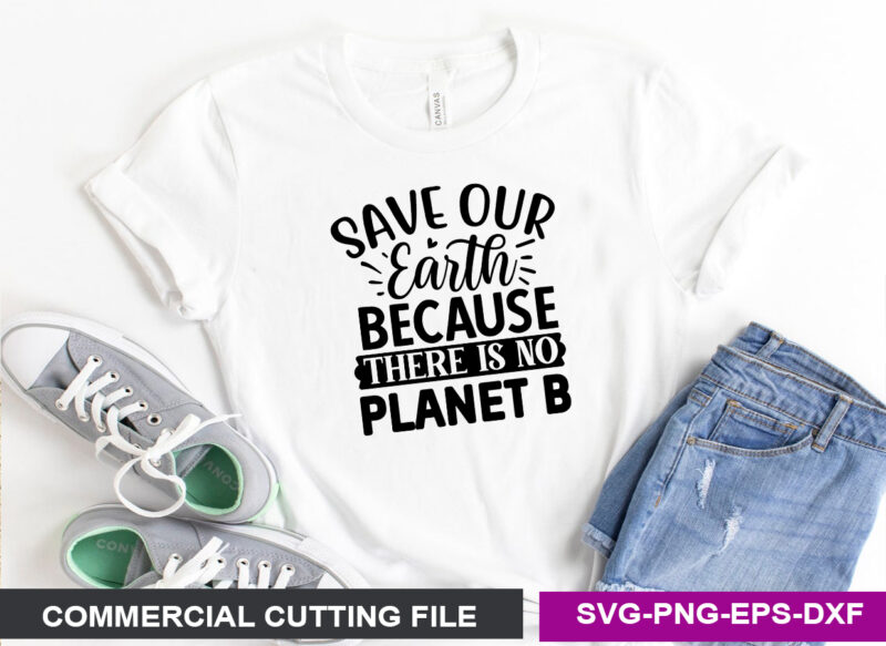 Save our Earth because there is no planet B SVG
