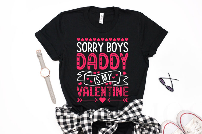 Sorry Boys Daddy is my Valentine T-shirt Design-valentines day t-shirt design, valentine t-shirt svg, valentino t-shirt, valentines day shirt designs, ideas for valentine's day, t shirt design for valentines day,