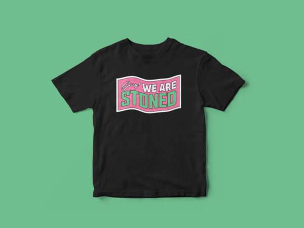 Sorry we are stoned, weed, marijuana, weed leaf, stoned, t-shirt design