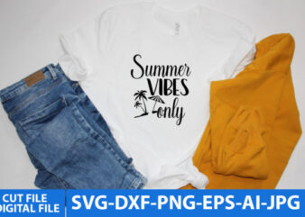 Summer Vibes Only T Shirt Design