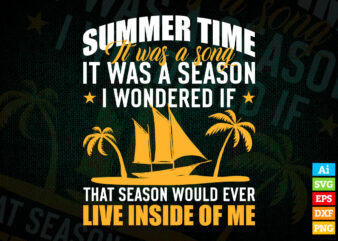 Summertime, It was a song, It was a summer season editable t shirt design in ai svg files, summer svg files for cricut silhouette machine
