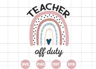 Teacher off duty t-shirt design