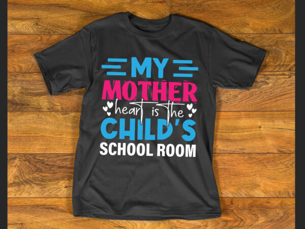 The mother’s heart is the child’s school room t shirt