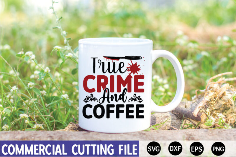 True Crime AND coffee- SVG